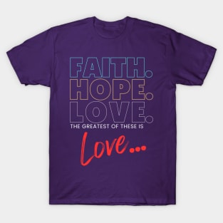 Faith Hope Love T-shirt T-Shirt